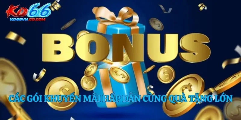 Các gói khuyến mãi hấp dẫn cùng quà tặng lớn