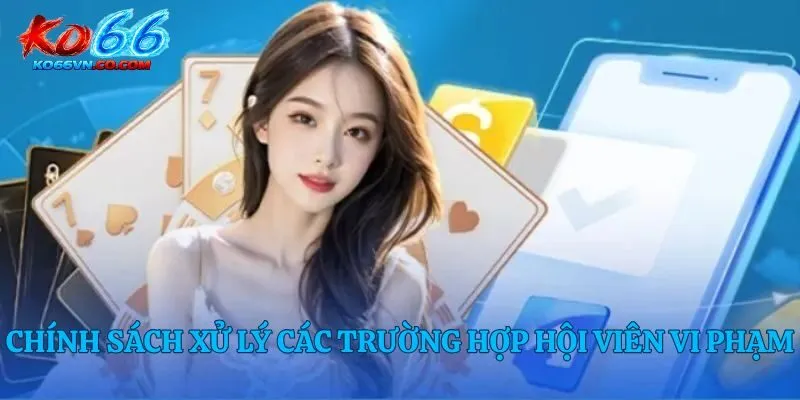 Chính sách xử lý các trường hợp hội viên vi phạm