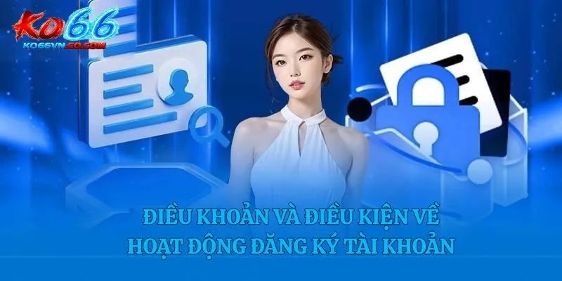 Điều khoản và điều kiện về hoạt động đăng ký tài khoản 