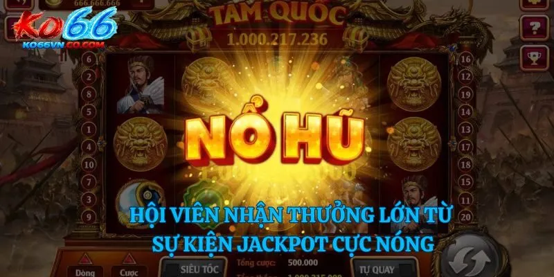 Hội viên nhận thưởng lớn từ sự kiện jackpot cực nóng