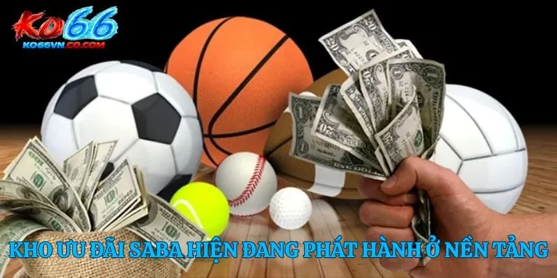 Kho ưu đãi SABA hiện đang phát hành ở nền tảng