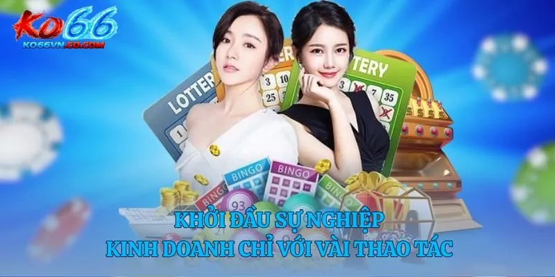 Khởi đầu sự nghiệp kinh doanh chỉ với vài thao tác 