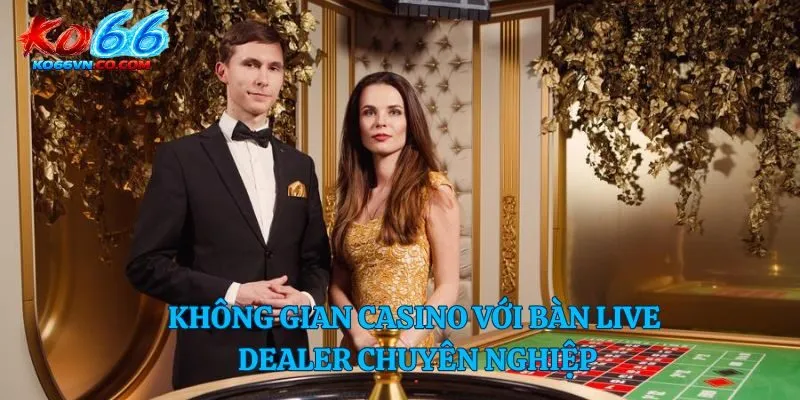 Không gian casino với bàn live dealer chuyên nghiệp