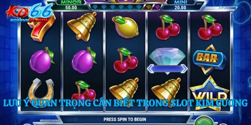 Lưu ý quan trọng cần biết trong slot kim cương