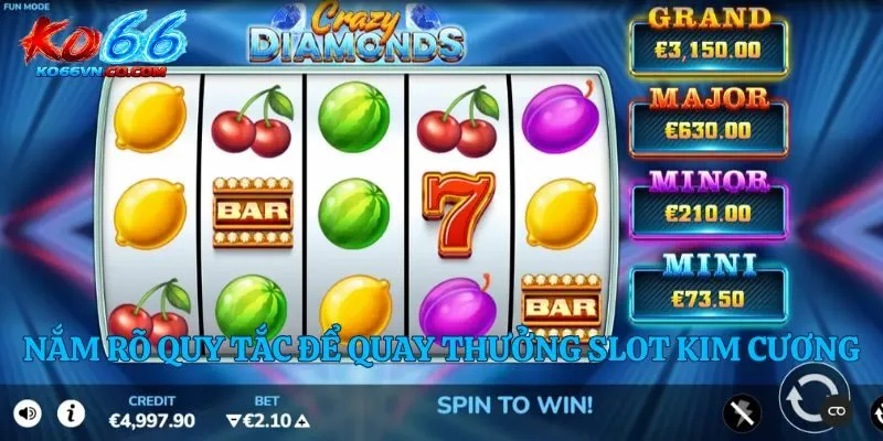 Nắm rõ quy tắc để quay thưởng slot kim cương