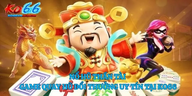 nổ hũ thần tài