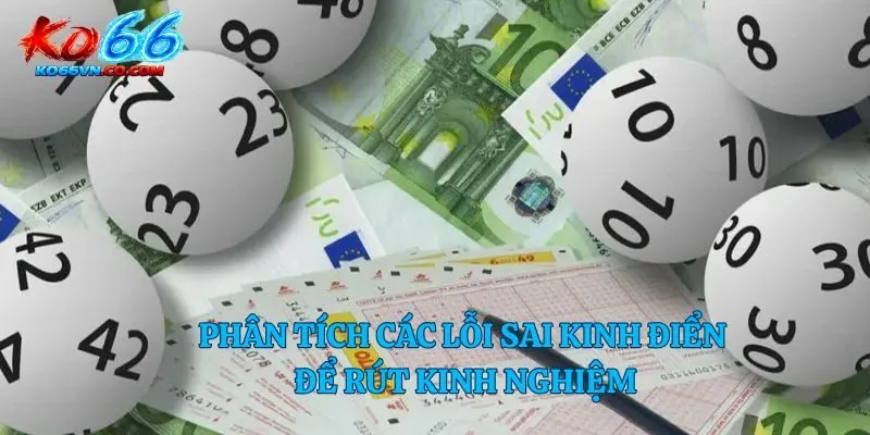 Phân tích các lỗi sai kinh điển để rút kinh nghiệm
