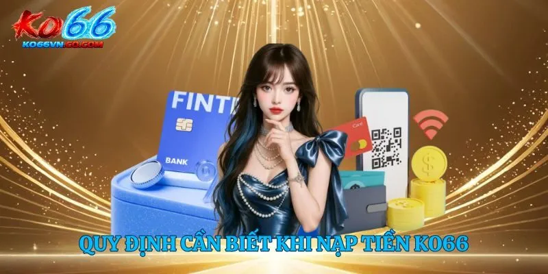 Quy định cần biết khi nạp tiền Ko66