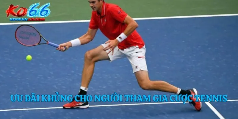 Ưu đãi khủng cho người tham gia cược tennis