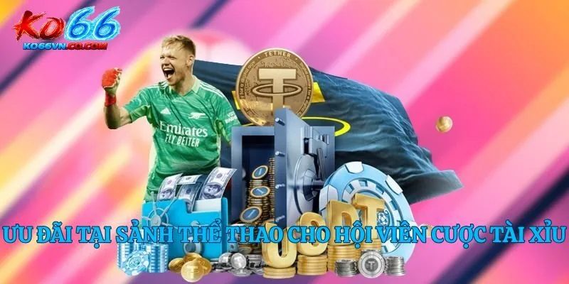 Ưu đãi tại sảnh thể thao cho hội viên cược tài xỉu